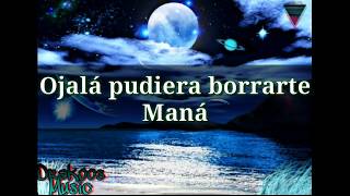 Maná - Ojalá Pudiera Borrarte (Letra/Lyric)