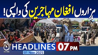 7PM Headlines | Repatriation of Afghan Refugees from Pakistan Gains Momentum