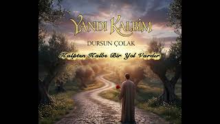 DURSUN ÇOLAK - YANDI KALBİM (Duygulu İlahiler) #ilahi 