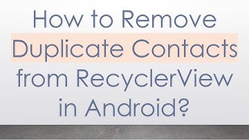 How to Remove Duplicate Contacts from RecyclerView in Android?
