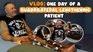 ONE DAY OF A QUADRILATERAL LENGTHENING PATIENT