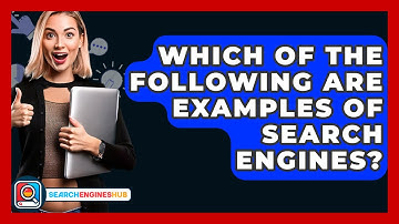 Which Of The Following Are Examples Of Search Engines? - SearchEnginesHub.com