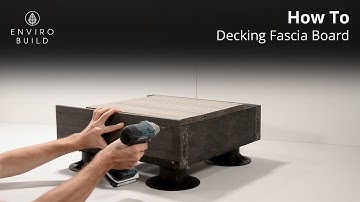 Decking Fascia Board Installation | Step-by-Step Tutorial by EnviroBuild