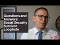 Questions and Answers: Social Security Survivor Loophole