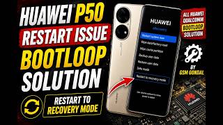 huawei p50 restart issu stuck on logo restart to recovery mode all huawei qualcom bootloop solution