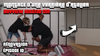 MONTAGE D'UNE VERRIÈRE INDUSTRIELLE D'ATELIER BAYVIEW 150X130 CM DE VENTE UNIQUE - RÉNOVATION EP 10