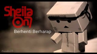 Sheila On 7 - Berhenti Berharap | Versi Boneka Danbo (lirik lagu)