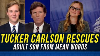 Daddy Tucker Carlson Rescues Adult Son from Rugged Individualism!