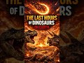 What Happened in the Final 60 Minutes of the Dinosaurs?