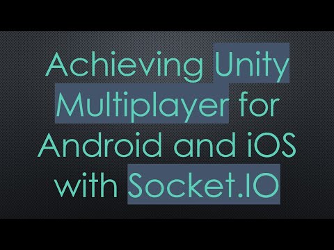 Achieving Unity Multiplayer for Android and iOS with Socket.IO