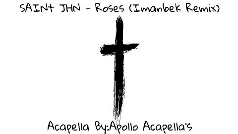 SAINt JHN - Roses (Imanbek Remix) [Acapella By Apollo Acapella's]