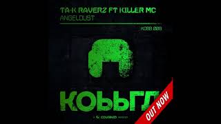 Ta-K RaverZ ft Killer MC - Angeldust [PREVIEW] [OUT NOW!]