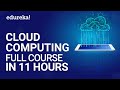 Cloud Computing Full Course In 11 Hours | Cloud Computing Tutorial For Beginners | Edureka