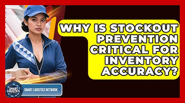 Why Is Stockout Prevention Critical For Inventory Accuracy? - Smart Logistics Network