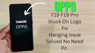Oppo F19 F19 Pro Flash Stuck On Logo Fix | Hang On Oppo Logo Solution Without Pc 2022 screenshot 1