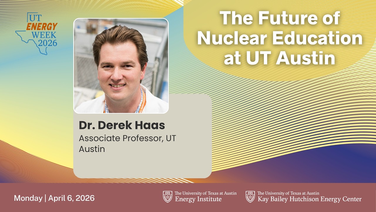 UT Energy Week 2026: The Future of Nuclear Education at UT Austin