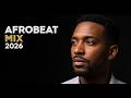 Top Afrobeats Mix 2026 - Popular Afrobeat Songs 2026 -  Wizkid, Joeboy, CKay, Tekno, Fireboy, Zuchu