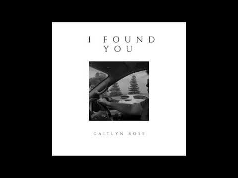 I Found You - Caitlyn Rose (Original)