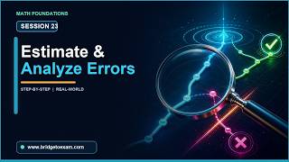 Compare, Estimate & Analyze Errors | Math Foundations Session 23