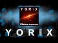 Yorix  deep space original mix