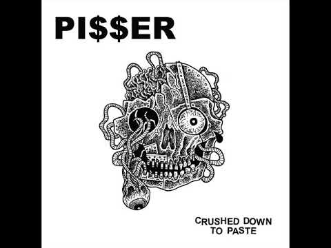 Pi$$er — Pi$$er - Crushed Down To Paste (Full Album)