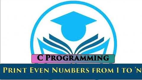 C Program | Print even numbers from 1 to N using for loop