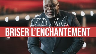 BRISER L'ENCHANTEMENT |TD Jakes en Français | Traduit par Maryline Orcel