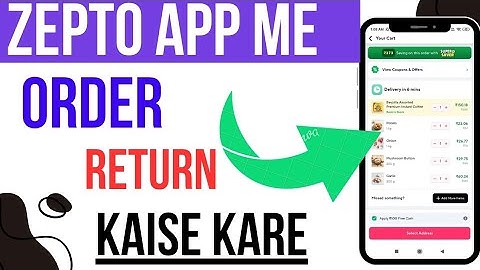 zepto ka order return kaise kare zepto order return kaise kare zepto app ka order return