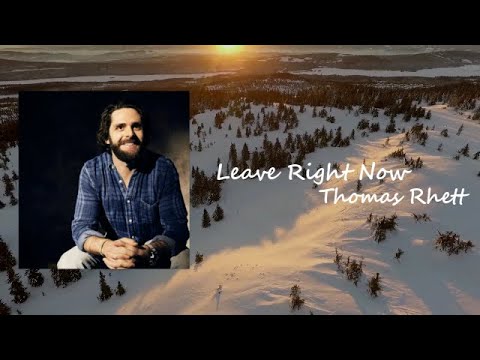 Thomas Rhett   Leave Right Now Lyric