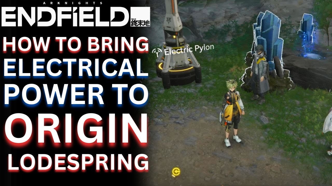 How to bring electrical power to Origin Lodespring & power Ferium Ores in Arknights Endfield