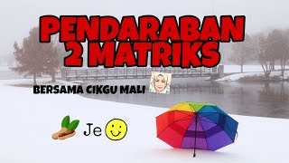SIRI 4 : BAB 2 TING 5 MATEMATIK KSSM - PENDARABAN DUA MATRIKS