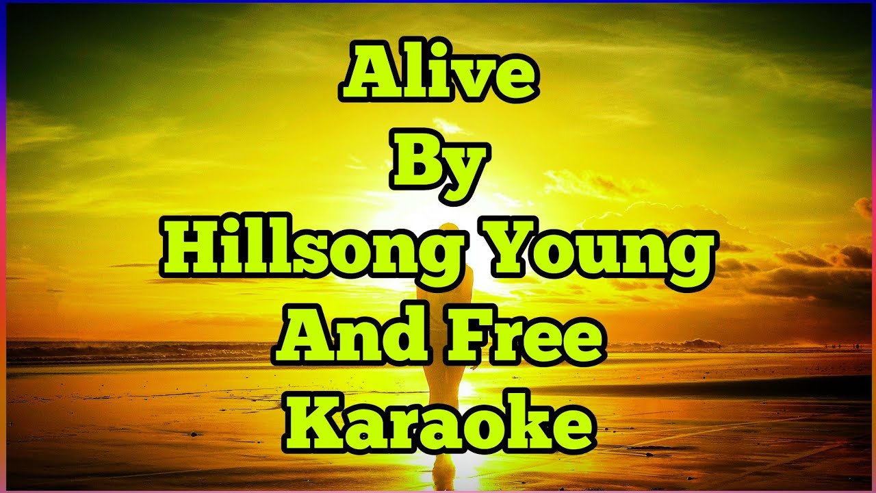 Karaoke - Alive BY Hillsong Young And Free - YouTube