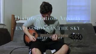 Disintegration Anxiety - EXPLOSIONS IN THE SKY - Guitar Cover