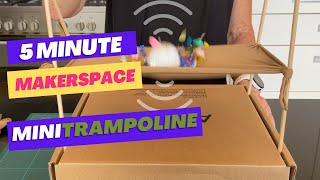 5 minute Makerspace | Mini Trampoline (Inertia) Profile