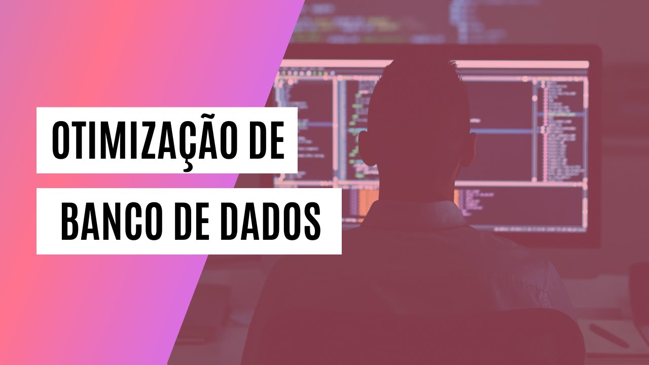 OTIMIZAÇÃO DE BANCO DE DADOS