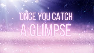 Once You Catch a Glimpse