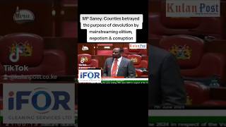 MP Saney:Counties betrayed the purpose of devolution by mainstreaming elitism, nepotism & corruption