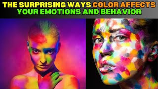 The Surprising Ways Color Affects Your Emotions and Behavior