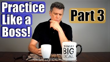 How to Practice Like a Boss! (3 of 3) The Steps of Deliberate Practice, plus guitar demo