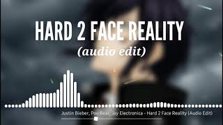 Poo Bear ft. Justin Bieber & Jay Electronica - Hard 2 Face Reality (Audio edit)