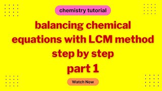 balancing chemical equation step by step |  balancing chemical equations by lcm method  part 1