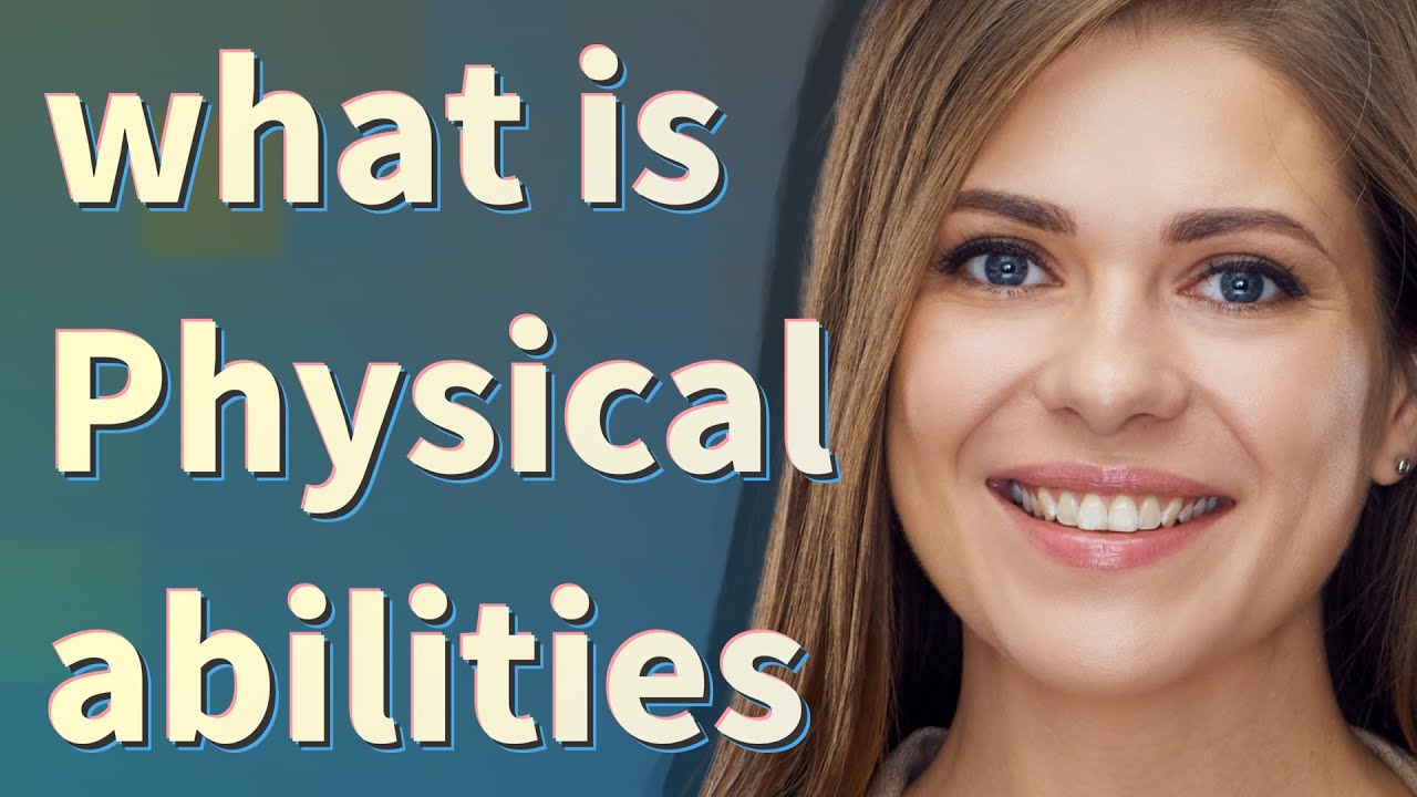 Physical Abilities Meaning Of Physical Abilities YouTube