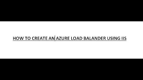 Azure - How to create a Azure Load Balancer using IIS - Step By Step Practicals