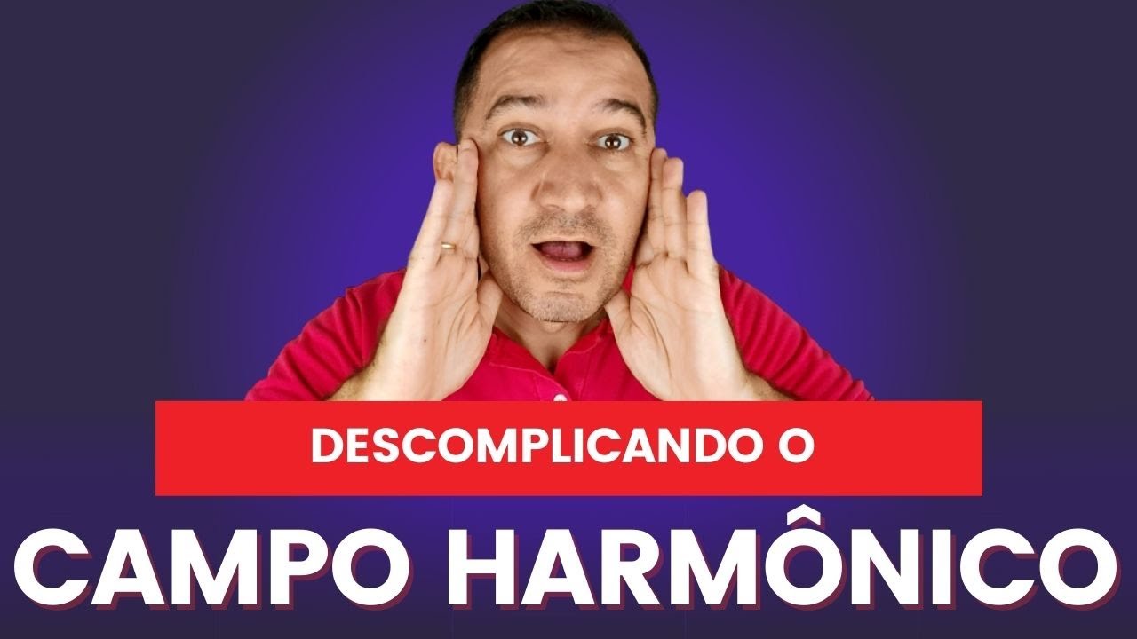 APRENDA A DESCOMPLICAR O CAMPO HARMÔNICO!