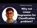 M2 L5 Why Linear Regression not used for Classification? | Statistical Learning | #ISLR