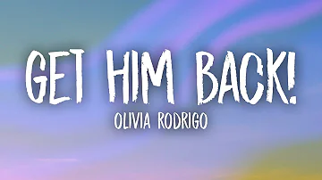 Olivia Rodrigo - get him back!