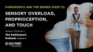 Sensory Overload, Proprioception, and Touch: Parkinson's and the Senses (Part 2)