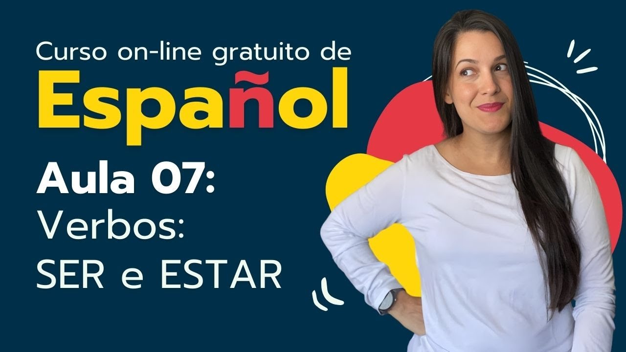 Curso de Espanhol On-line Gratuito - Aula 7 - Ser y estar.