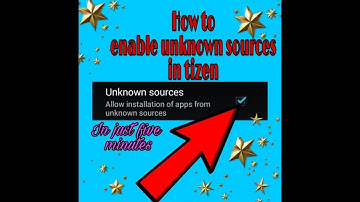 How to enable unknown source in tizen z2,z3