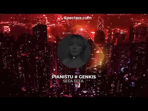 Genkis & PIANISTU - SEFA SEFA ( DEDICATIE ALEXANDRA NEAGU ) official 2023